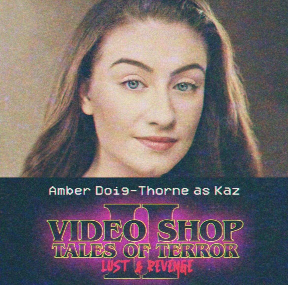 Amber Doig-Thorne has been cast as Kaz In ‘VIDEO SHOP TALES OF TERROR II: LUST & REVENGE’ Filming in two weeks 📸 @AmbzDT