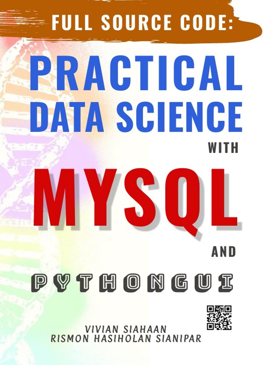 siahaanvivian's tweet image. FULL SOURCE CODE: PRACTICAL DATA SCIENCE WITH MYSQL AND PYTHON GUI
amazon.co.uk/dp/B0B8X596WR
#datascience #MySQL #PythonGUI
#baligepublishing #viviansiahaan 
#rismonhasiholansianipar