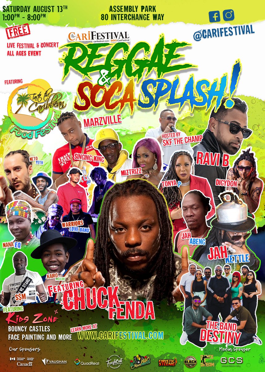 FREE CARIBBEAN MUSIC &amp; FOOD FESTIVAL 1:00-8:00pm Saturday August 13 - Reggae Edition Sunday August 14 - Soca Edition <a href="/AssemblyParkVMC/">Assembly Park</a> <a href="/City_of_Vaughan/">City of Vaughan</a> <a href="/CdnHeritage/">Canadian Heritage</a> <a href="/kairo_mclean/">Kairo mclean</a> <a href="/JahKettle/">Jah Kettle</a> <a href="/RaviBKarma/">R A V I B & K A R M A</a> <a href="/band_destinymks/">TheDestinyBand</a> <a href="/VACAORG/">ANCHOR (formerly Vaughan African Canadian Assoc.)</a> <a href="/ChuckFenda01/">Chuck Fenda</a> <a href="/SKFTHECHAMP/">SKF the CHAMP</a>