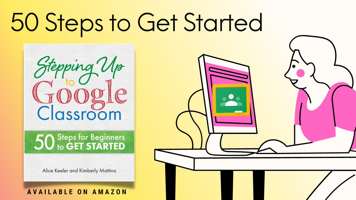 FOR BEGINNERS! 50 Steps to Get Started with Google Classroom Available on Amazon amzn.to/3JrHKeq by @the_tech_lady and @alicekeeler #googleClassroom #googleEDU