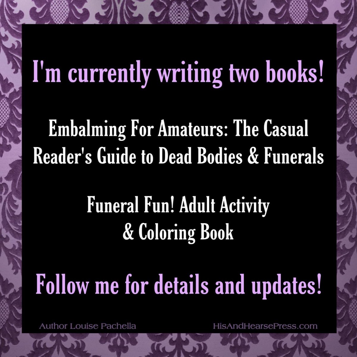 LouisePachella's tweet photo. I've got a lot of projects in the works, but allow me to introduce you to the big ones. I'm writing two books!

☠️ #EmbalmingForAmateurs: The Casual Reader's Guide to Dead Bodies &amp; Funerals 
 
☠️ #FuneralFun! Adult Activity &amp; Coloring Book 

 #HisAndHearsePress https://t.co/3TAUb8rZoG