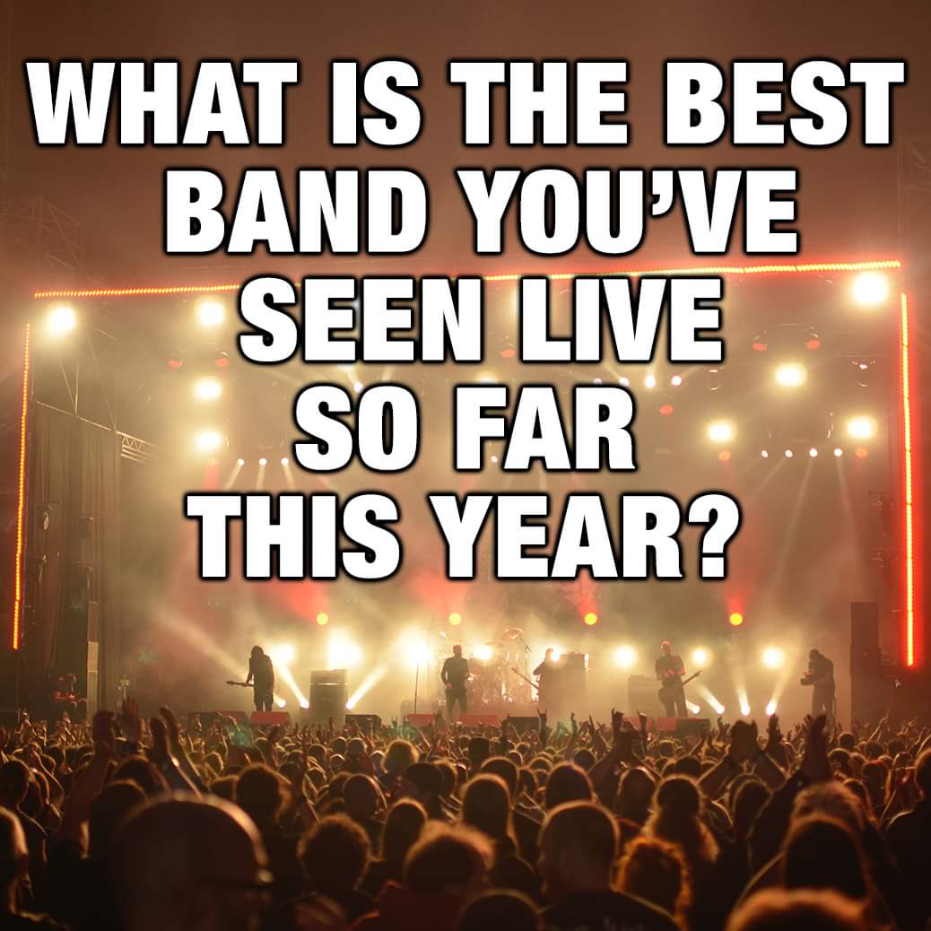 What is the best band you've seen live so far this year?