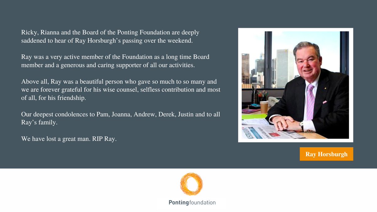 A difficult period for everyone at the Ponting Foundation and the family and friends of Ray Horsburgh.