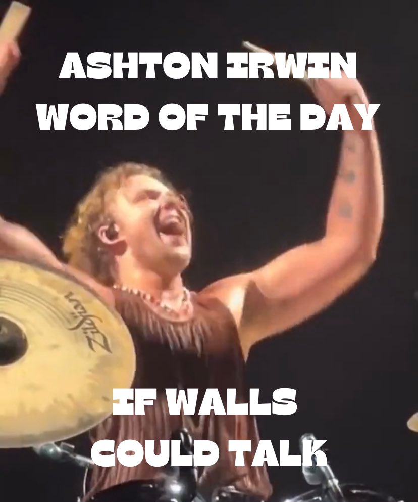 IRWINWORDS's tweet photo. Ashton Irwin Word of the Day: if walls could talk https://t.co/uSCMy8IWI6