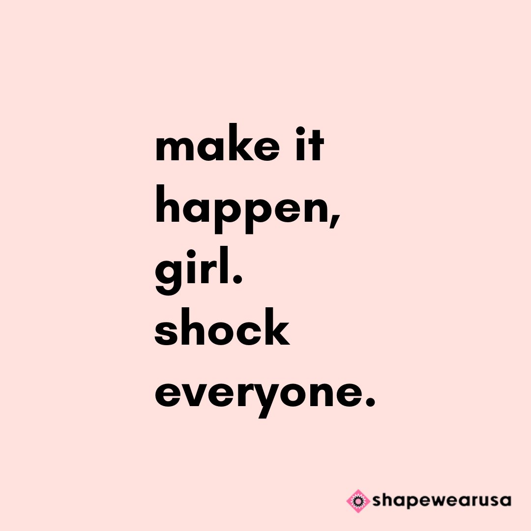 ShapewearUSA on X: Make it happen girl, shock everyone. 💅🏻✨ Get the  shaper that lifts your personality🤩 Visit  # ShapewearUSA #shapewear #womenempowerment #quote #quotes #proud  #loveyourself #monday #shapewear #faja #fajas