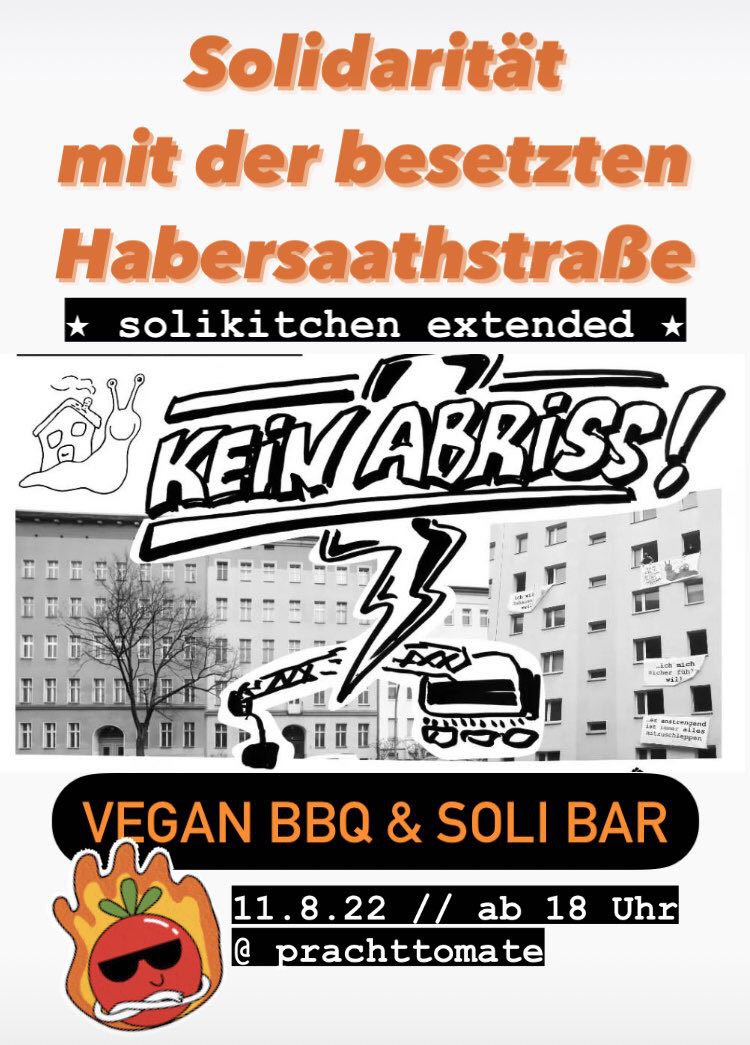 \\\\\\\english below///////

★ vegane Soli-Küche extended @Prachttomate mit Barbecue und Drinks und Film★ 

11.08.2022 // ab 18 Uhr // @ Prachttomate (Bornsdorfer Str. 9-11, Nahe U Bahnhof Karl-Marx-Straße)

#b1108 #HabersaathBleibt #KeinAbriss