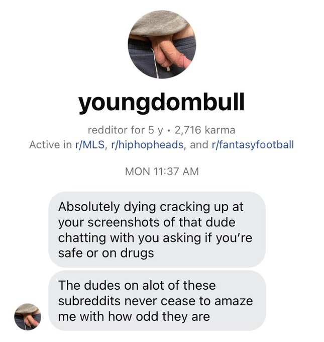 I would just like to point out the irony in calling other dudes &ldquo;odd&rdquo; while your profile picture is of