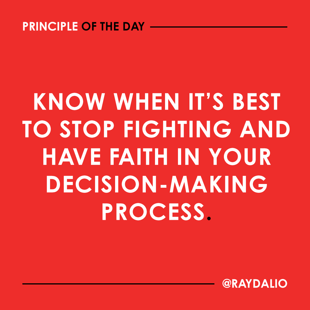 RayDalio's tweet photo. It’s important that you think independently and fight for what you believe in, but there comes a time when it’s wiser to stop fighting for your view and move on to accepting what believable others think is best. #principleoftheday https://t.co/VlTcEzB6iS