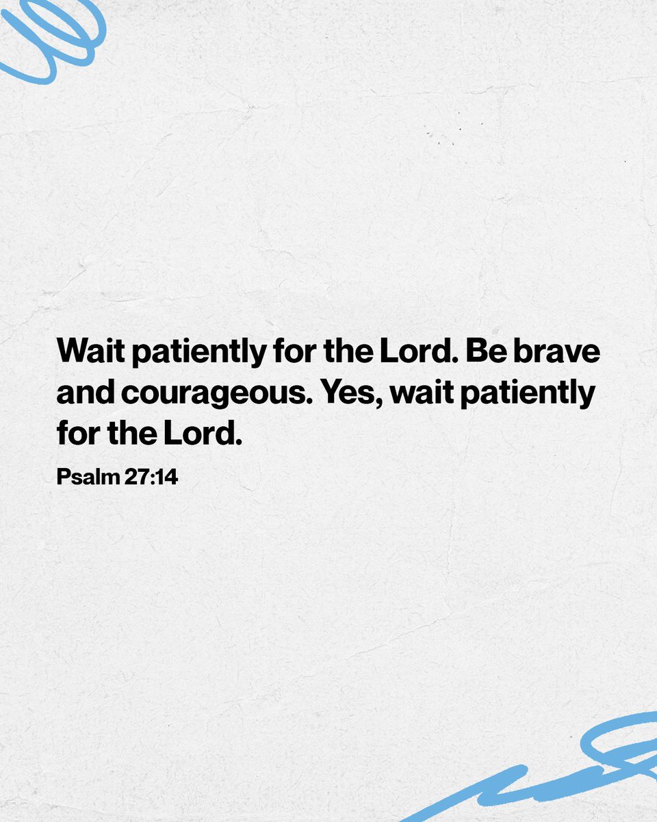 Wait patiently for the Lord. Be brave and courageous. Yes, wait patiently for the Lord. Psalms 27:14 #votd