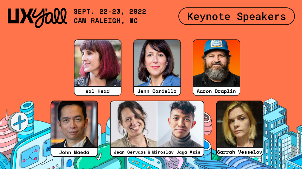 UXYall's tweet image. 🎉The 2022 UX Y’all Keynote Speakers:
🔸Val Head, Adobe @vlh 
🔸Jenn Cardello, Fidelity @jencardello 
🔸Aaron James Draplin, DDC @Draplin 
🔸John Maeda, Everbridge @johnmaeda 
🔸Jean Servaas &amp;amp; Miroslav Jaya Azis, IBM @MiroslavAzis 
🔸Sarrah Vesselov, Honeycomb @SVesselov