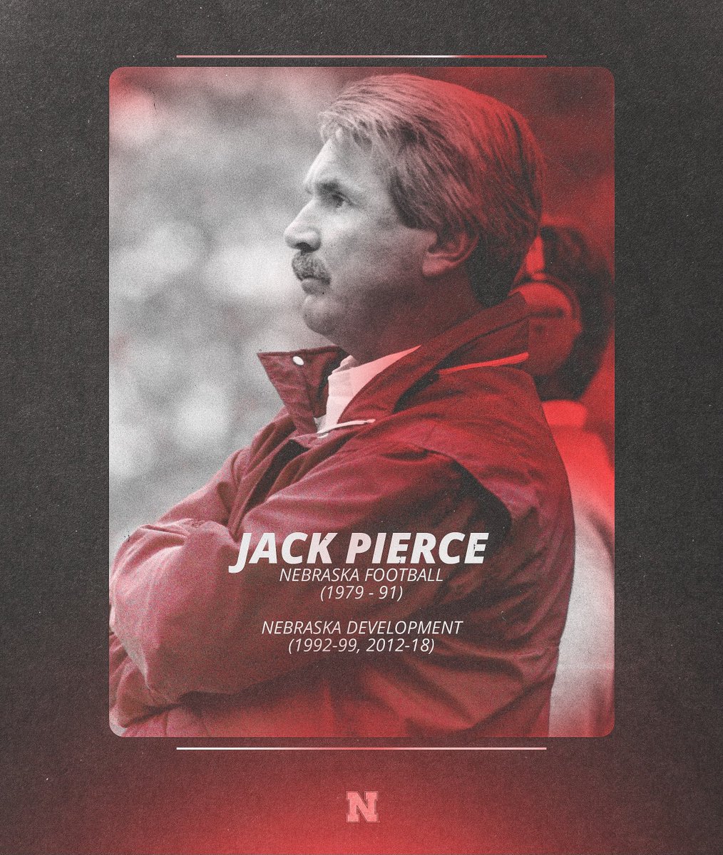 Today our heart goes out to the family, friends and Husker colleagues of Jack Pierce who passed away earlier this morning. Jack served on Coach Osborne’s staff for 12+ years as an Assistant Coach, helping build many of the legendary teams that took the field for the Big Red.