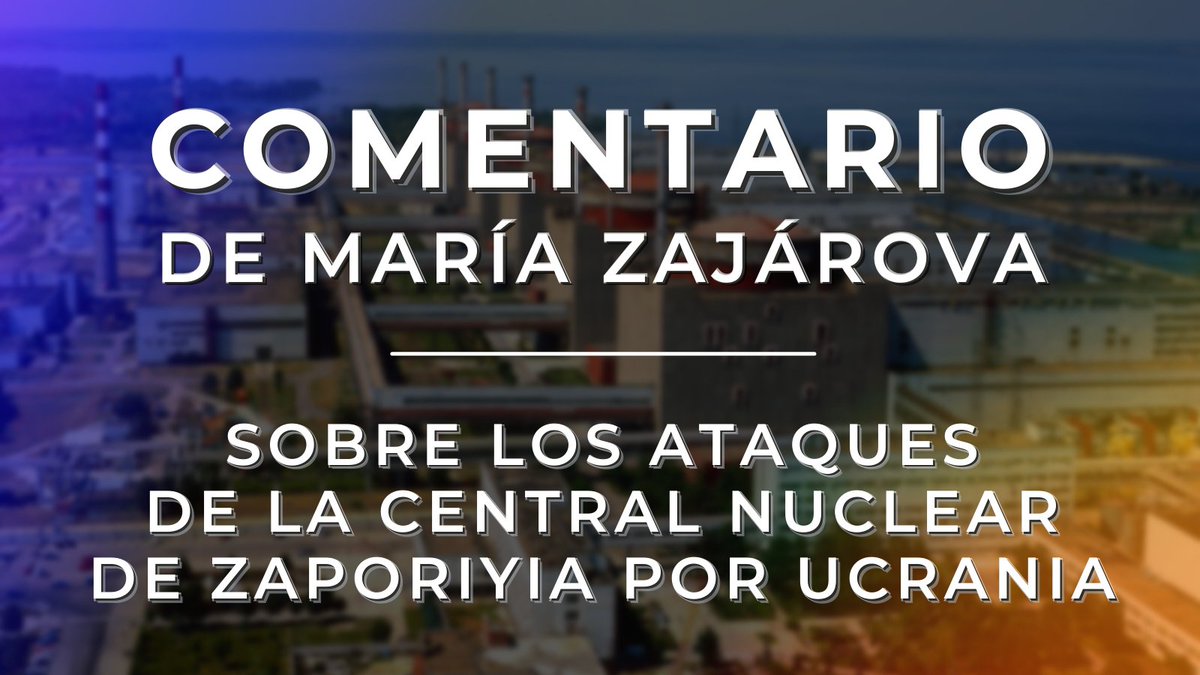 mae_rusia's tweet photo. ❗️ Los militares ucranianos toman como rehén a toda Europa al atacar la central nuclear de #Zaporiyia.

☝️ Kiev es responsable de los ataques y de todos los demás crímenes cometidos contra la instalación nuclear y su personal.

Comentario completo 👉 https://t.co/SR0pLq7vsq https://t.co/WNC3jRLPiK