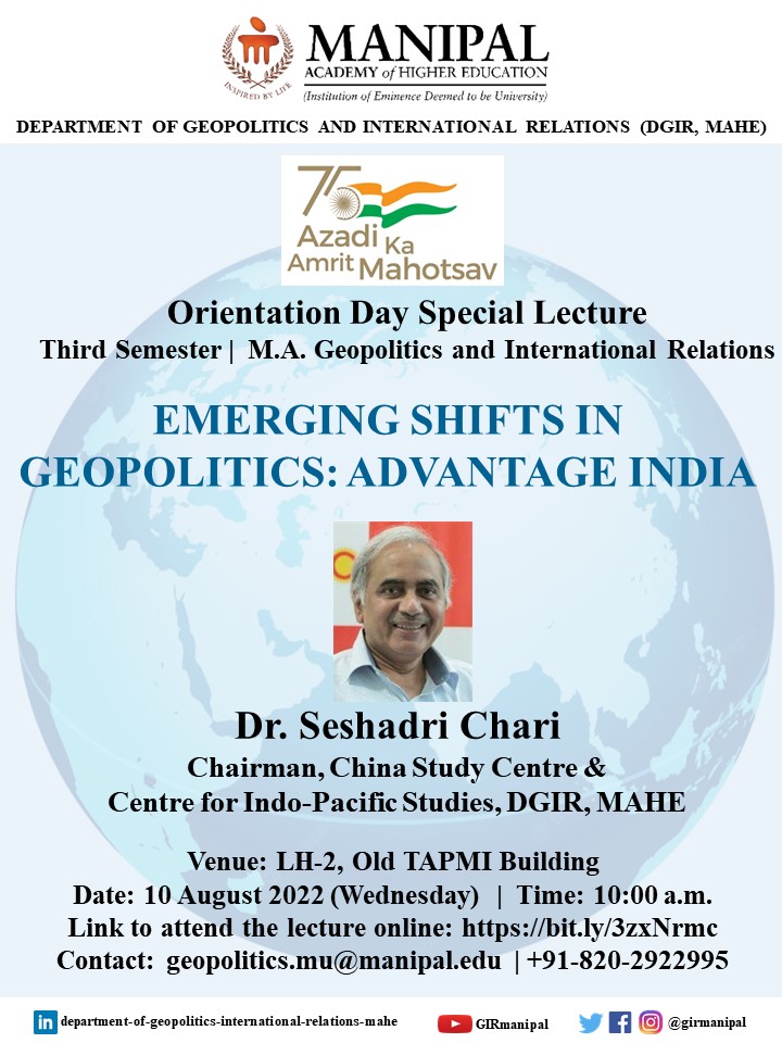 The Department of Geopolitics and International Relations, @MAHE_Manipal is organizing a special lecture by Dr. Seshadri Chari on 'Emerging Shifts in Geopolitics: Advantage India' on 10 August 2022. #AzadiKaAmritMahotsav Link: bit.ly/3zxNrmc