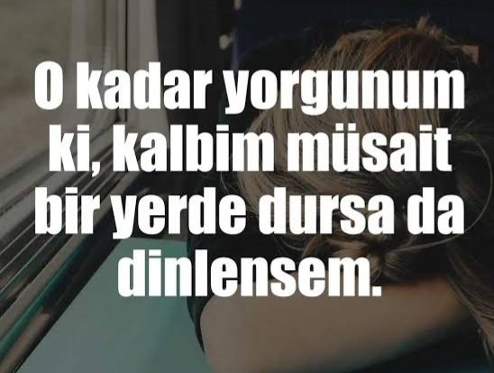 İnsanlardan yorulduğum kadar hiç bir şey yormadı beni. (Gönül işi falan değil) Normal hayatımızda olan insanlar yoruyor ve bunlar bir şekilde dahil oluyor hayatımıza. Öyle yada böyle. Günaydın...