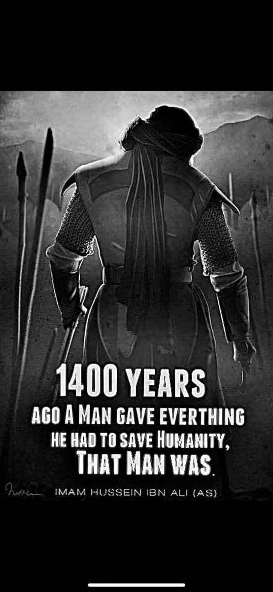 1400 Years Ago A Man Gave Everything He Had to Save Humanity That Man Was
"#IMAM HUSSIEN"