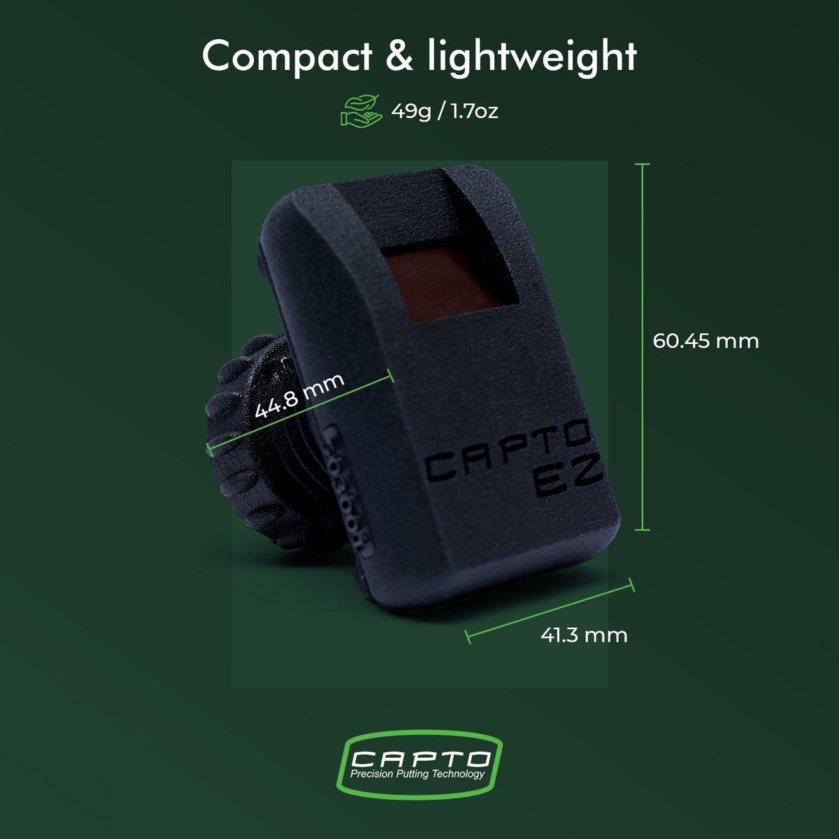 Solid & Light

Capto EZ has been shrink wrapped to be small, lighter and even more portable than any device before.

Enjoy Capto!

Get better and better with Capto EZ!

#captogolf #captoputting #putting #puttinginwork #puttingdata