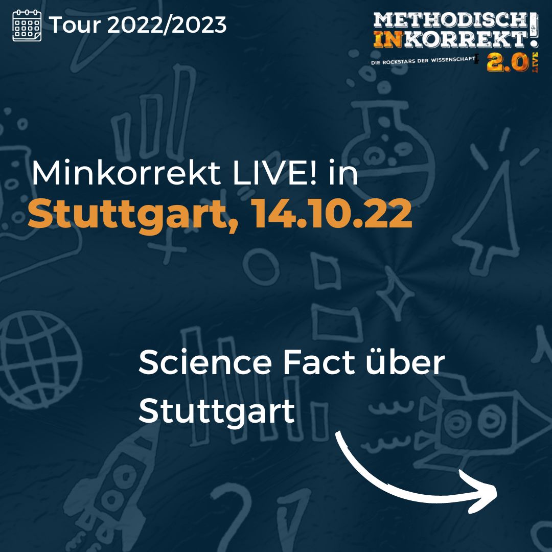 MInkorrekt's tweet photo. In unserer Reihe stellen wir unsere Tourstädte und ihre Science Facts vor – heute: #stuttgart! Am 14.10. geht dort im @Theaterhaus unsere #tour weiter. Tickets gibt es hier: https://t.co/FNPdnIMFLV 

Kanntet ihr den Science Fact schon? #sciencefact #minkorrektlive #wissenschaft https://t.co/7TjGPj524d