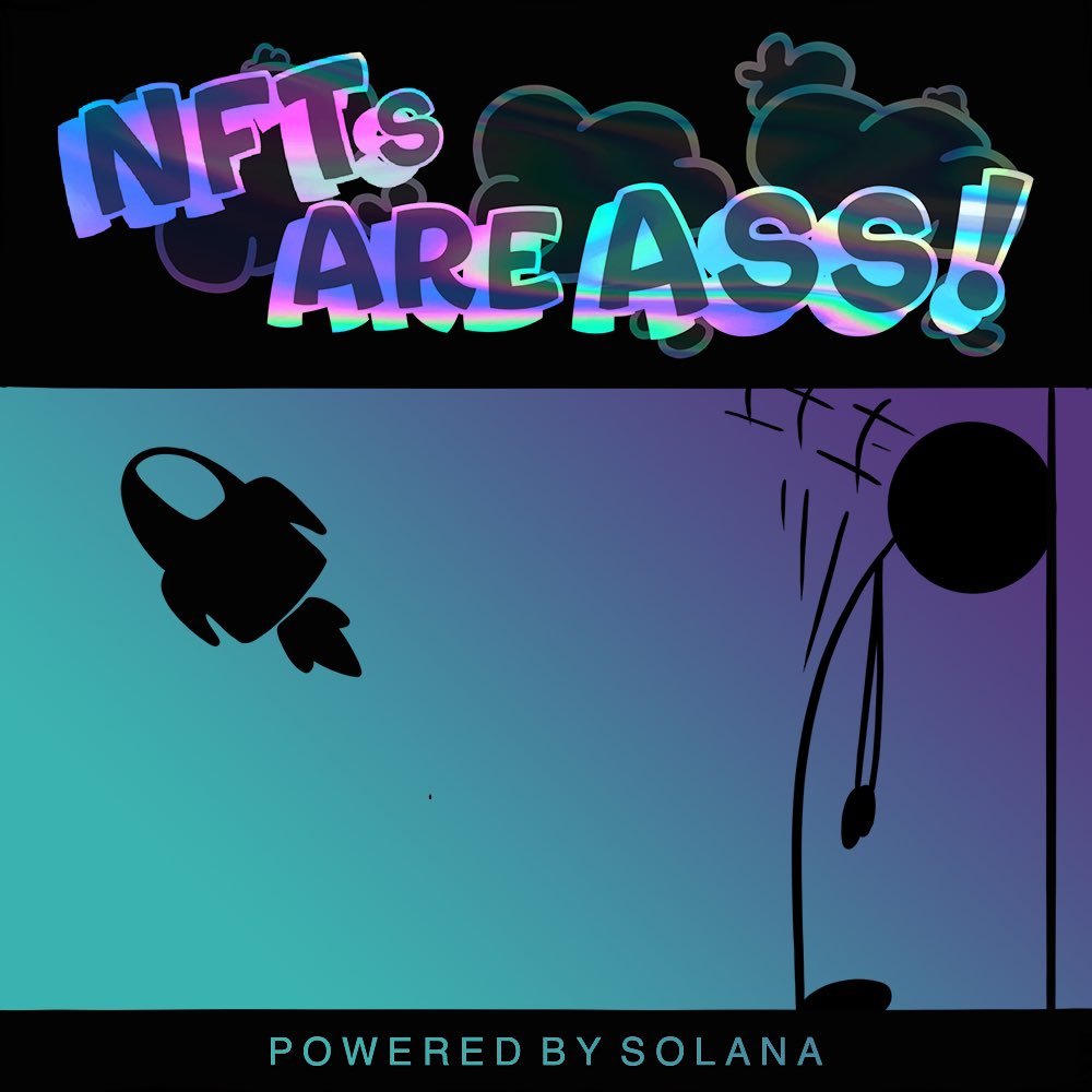 NFTs ARE ASS!

We are taking over the Solana blockchain, 
F**CK NFTs!!

Any interaction will be considered for WL - Discord soon!