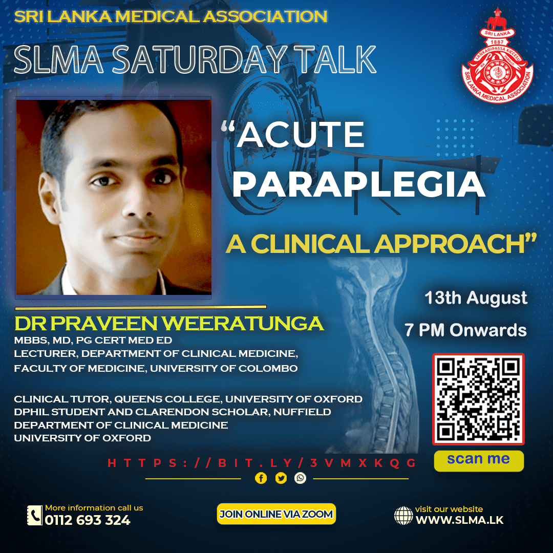 SLMA is inviting you all to join the Saturday Talk scheduled on 13th August 2022 starting from 7:00 PM onwards.
Saturday Talk Series : 27 - “acute paraplegia- a clinical approach”
Lecturer - Dr Praveen Weeratunga
Feel free to join us - bit.ly/3vMxKqg
