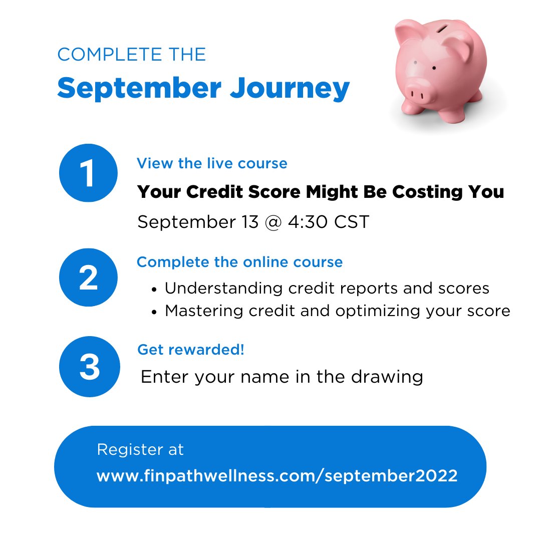 finpathwellness's tweet photo. Your credit score may be impacting you more than you think. This coming September, understand and master credit scores, and enter your name in the Journey raffle when you complete these three steps. RSVP today! #financialwellness #FinPath https://t.co/yXogBy8DTV