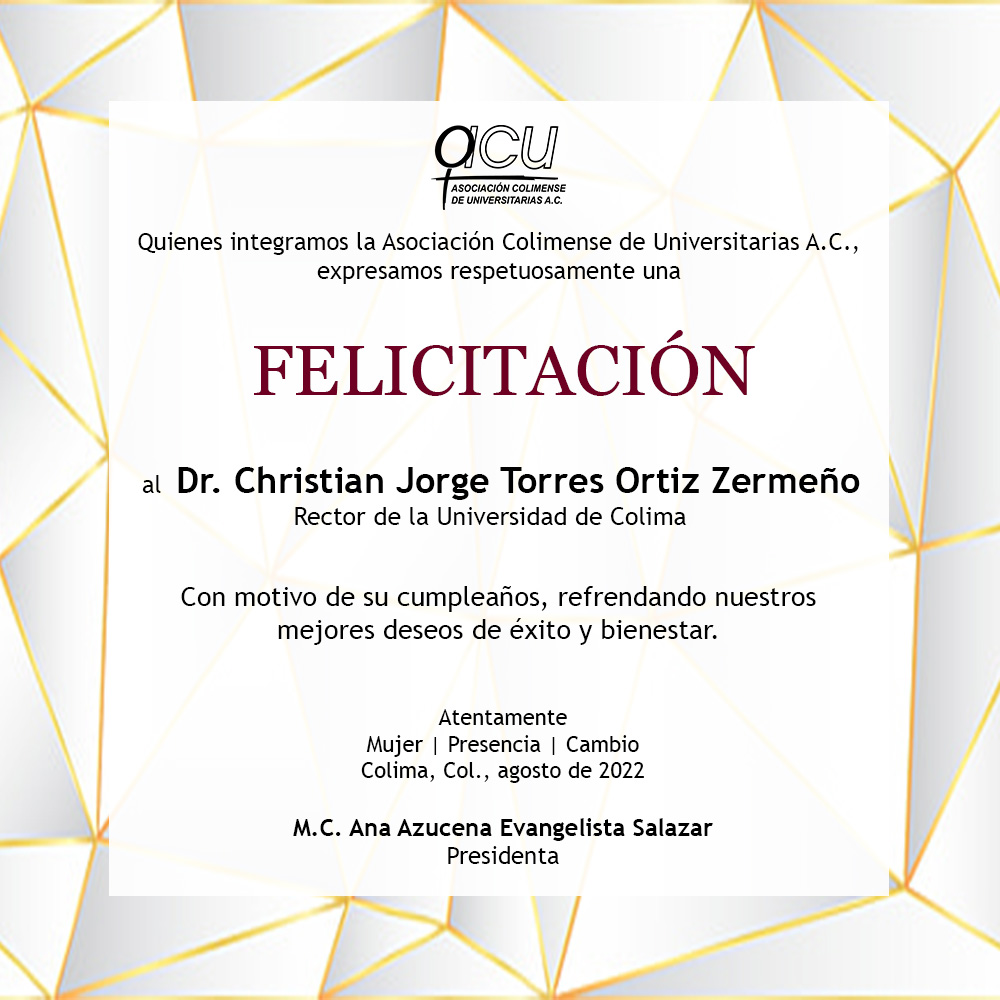 acu_colima's tweet photo. Quienes integramos la Asociación Colimense de Universitarias, A.C., expresamos respetuosamente una felicitación al Dr. Christian Jorge Torres Ortiz Zermeño, Rector de la Universidad de Colima, y nos unimos a las muestras de afecto con motivo de su cumpleaños. ¡Muchas felicidades! https://t.co/7hugGlfKXk