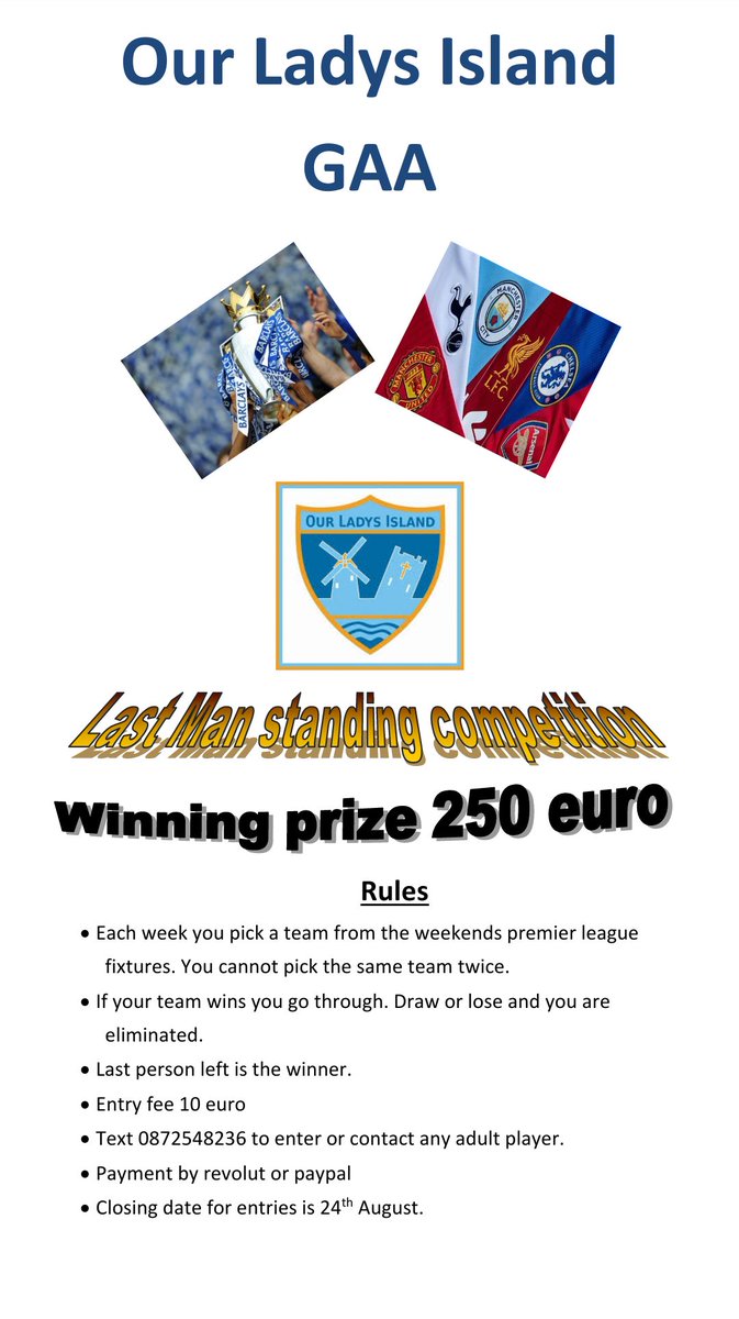 Last man standing competition involving premier League fixtures coming soon. €10 to play with € 250 to the last man or indeed woman standing. Rules in pic below. Revolut 0872548236 or PayPal using link paypal.me/OLIGAA
Please include name and phone number on payment.