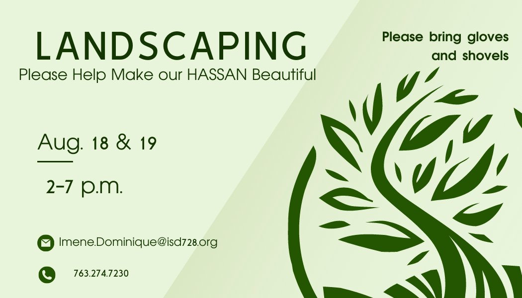 🚨 🚨 UPDATED DATES:  Aug 18 &amp; 19 🚨 🚨 
Come out to Hassan to help us get ready for school by beautifying our yard.  We're meeting from 2-7 p.m. to spread mulch around, pull weeds, and give our plants a little TLC. 

Please call  763.274.7230 to let us know that you're coming!