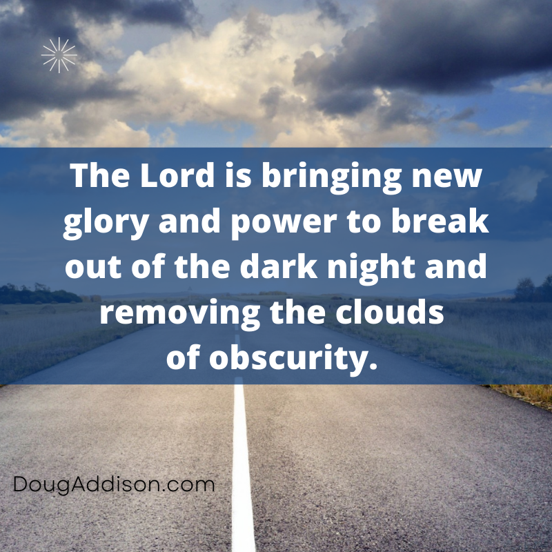 dougtaddison's tweet photo. The Lord is bringing new glory and power to break out of the dark night and removing the clouds of obscurity.
.
.
.
#prophet #prophetic #dougaddison #encouragement #love #bible #God #nowword https://t.co/sj3MEuilbw