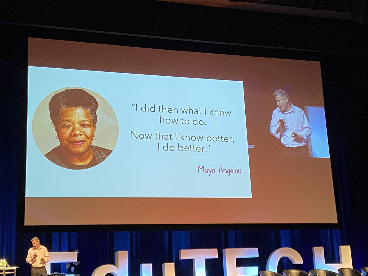 “I did then what I knew how to do. Now that I know better, I do better!” Maya Angelou @RCulatta @iste #EduTECHAU #EduTECH2022
