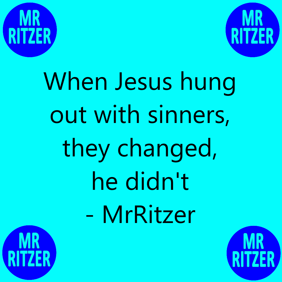 MrRitzer's tweet photo. When #Jesus hung out with sinners, they changed, he didn't - the difference between followers and leaders https://t.co/1I7WCTqyQs