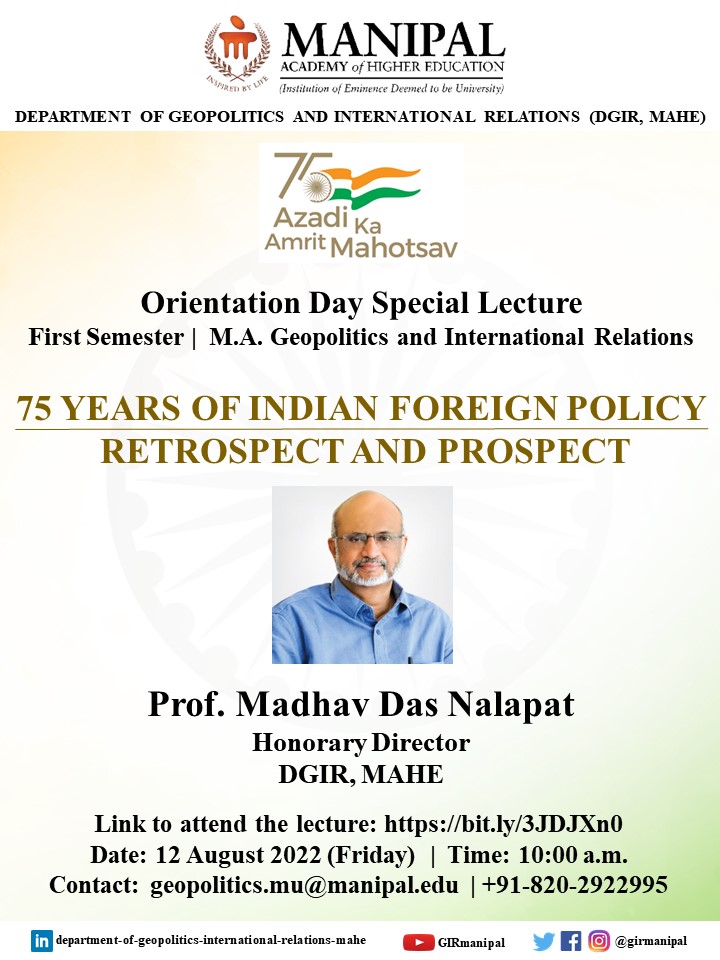 The Department of Geopolitics and International Relations, @MAHE_Manipal is organizing a special lecture by Prof. Madhav Das Nalapat (@MD_Nalapat) on '75 Years of Indian Foreign Policy: Retrospect and Prospect' on 12 August 2022. #AzadiKaAmritMahotsav #IndiaAt75 @DoRMAHE_Manipal
