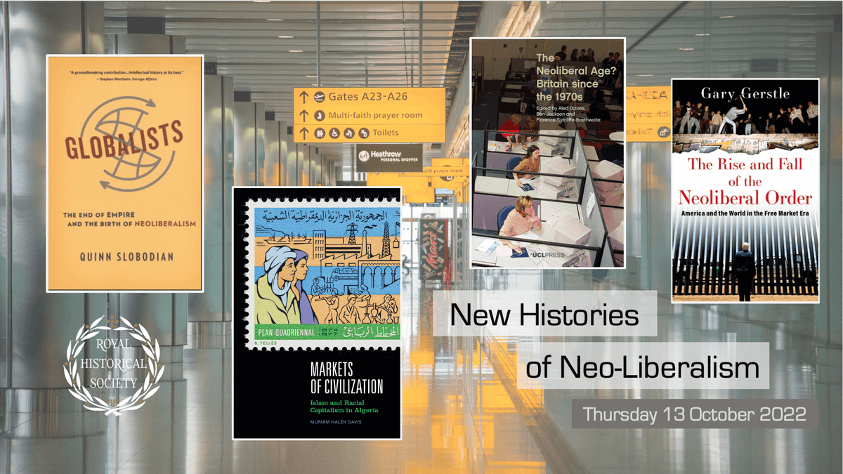 'New Histories of Neo-Liberalism': on 13 Oct we've a UK / US panel exploring recent titles on neo-liberalism in global context royalhistsoc.org/events/rhs-eve…

With @James11Vernon, @zeithistoriker, <a href="/MuriamDavis/">M Haleh</a>, <a href="/glgerstle/">Gary Gerstle</a> &amp; Dr Florence Sutcliffe-Braithwaite. Booking now #twitterstorians