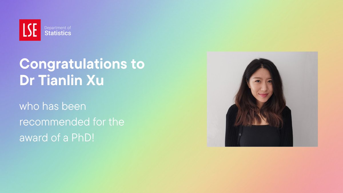 We're so proud of Dr Tianlin Xu @linylinx who was recently recommended for the award of a PhD for her thesis on 'Generative Adversarial Networks for Sequential Learning'. We wish her well for the next stage of her career.
#partofLSE #LSEStats #weheartstats #PhD