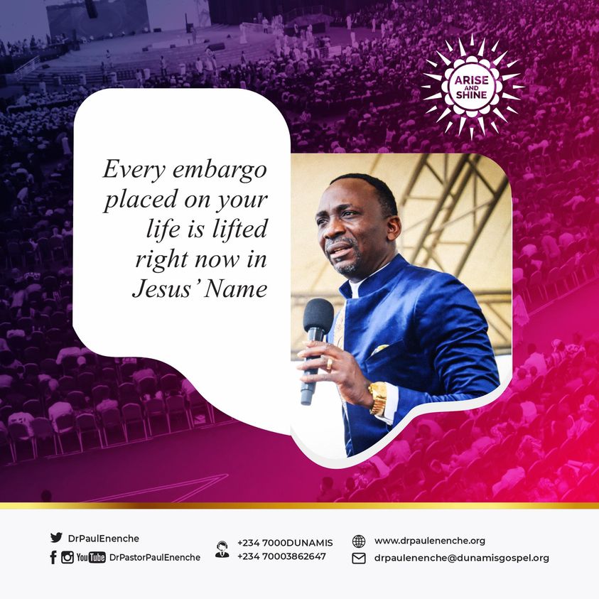 Every embargo placed on your life is lifted right now in Jesus’ Name!
#AriseAndShine