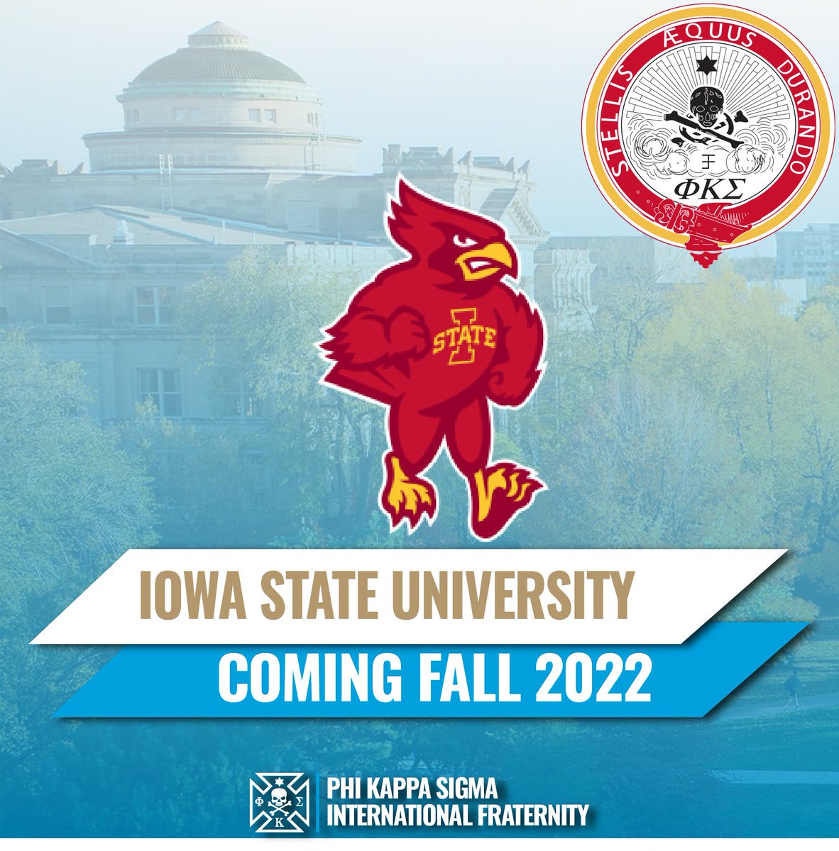 We are excited to announce that Phi Kappa Sigma will be expanding to Iowa State University this coming Fall 2022 semester! We look forward to working with the university and IFC to establish a successful chapter!

Give @isuphikappasigma a follow to track our progress!