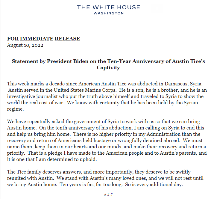 Callie Patteson (@calliepatteson) on Twitter photo This week marks ten years #AustinTice has been held captive in Syria. It's time to bring him home.
<a href="/POTUS/">President Donald J. Trump</a> upped his call for the Syrian government to help release Tice on Wednesday: "...We will not rest until we bring Austin home. Ten years is far, far too long." This week marks ten years #AustinTice has been held captive in Syria. It's time to bring him home.
<a href="/POTUS/">President Donald J. Trump</a> upped his call for the Syrian government to help release Tice on Wednesday: "...We will not rest until we bring Austin home. Ten years is far, far too long."