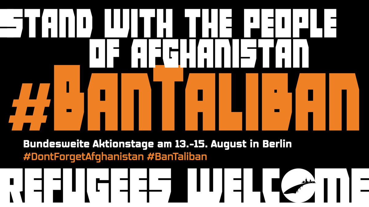 Stand with the People of Afghnistan<br>#BanTaliban<br>Bundesweite Aktionstage am 13. - 15. August in Berlin<br>#DontForgetAfghanistan <a class=