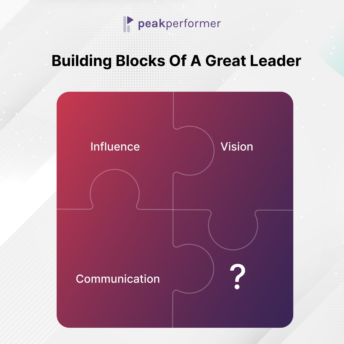 Can you guess the most important block that forms the Foundation of a Great Leader?