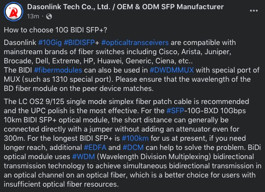 How to choose 10G BIDI SFP+?

#10Gig #BIDISFP+ are compatible with mainstream brands of fiber switches including Cisco, Arista, Juniper, Brocade, Dell, Extreme, HP, Huawei, Generic, Ciena, etc.. Can also be used in #DWDMMUX with special port of MUX (such as 1310 special port).
