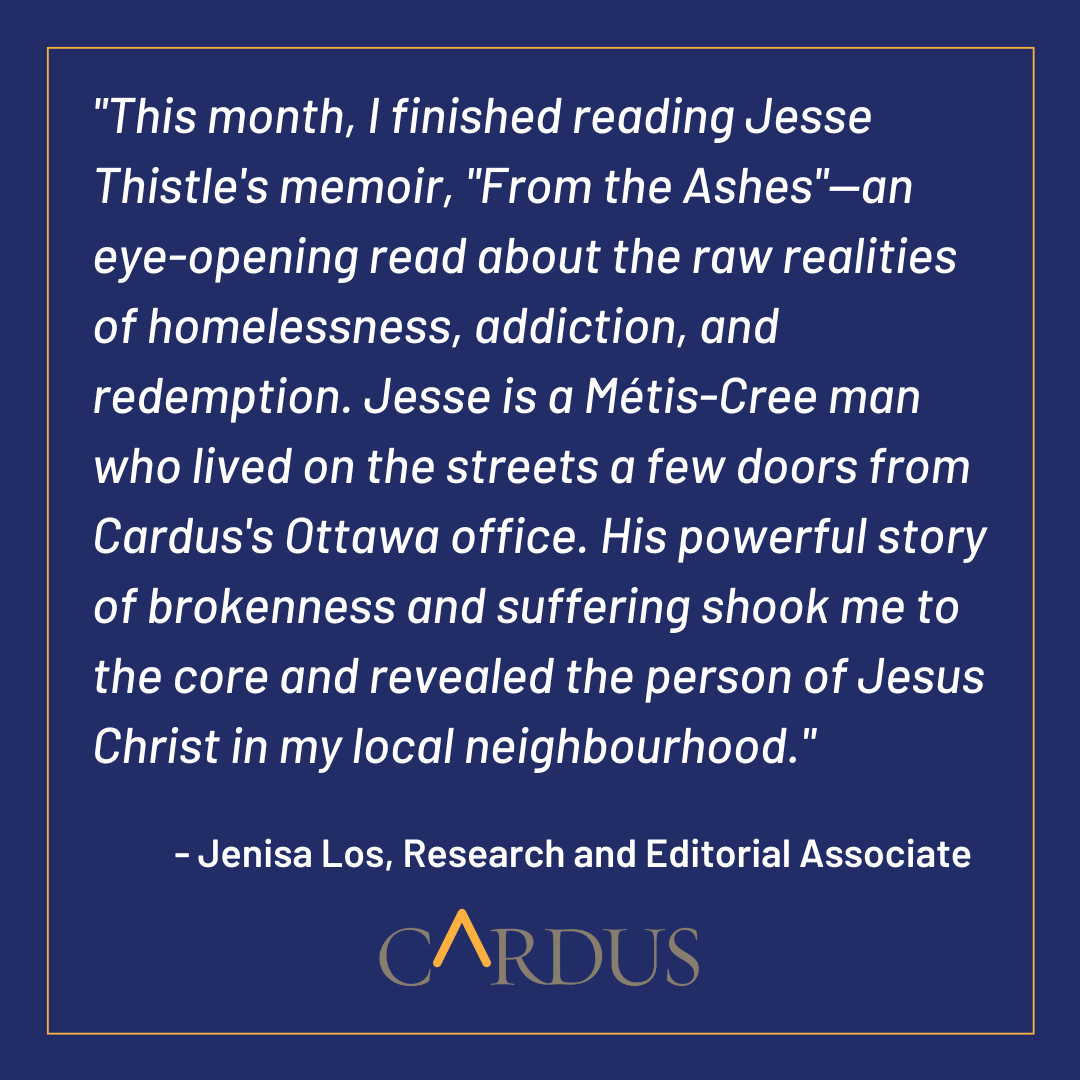 If there’s one thing we love talking about at Cardus, it’s books. And since it’s summer (the perfect time to tackle a reading list) we thought we’d provide you with a little behind-the-scenes of what we’re reading right now. First up, Jenisa Los, research and editorial associate: