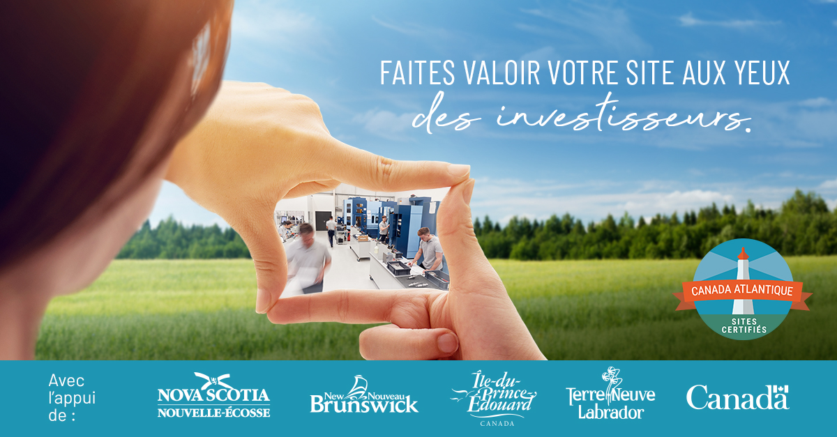 Posez dès maintenant votre candidature au programme des sites certifiés du Canada atlantique! Sortez du lot; attirez l’attention d’investisseurs et de sélectionneurs du monde entier à la recherche de propriétés prêtes à être mises en valeur. SitesCertifiesCanadaAtlantique.com