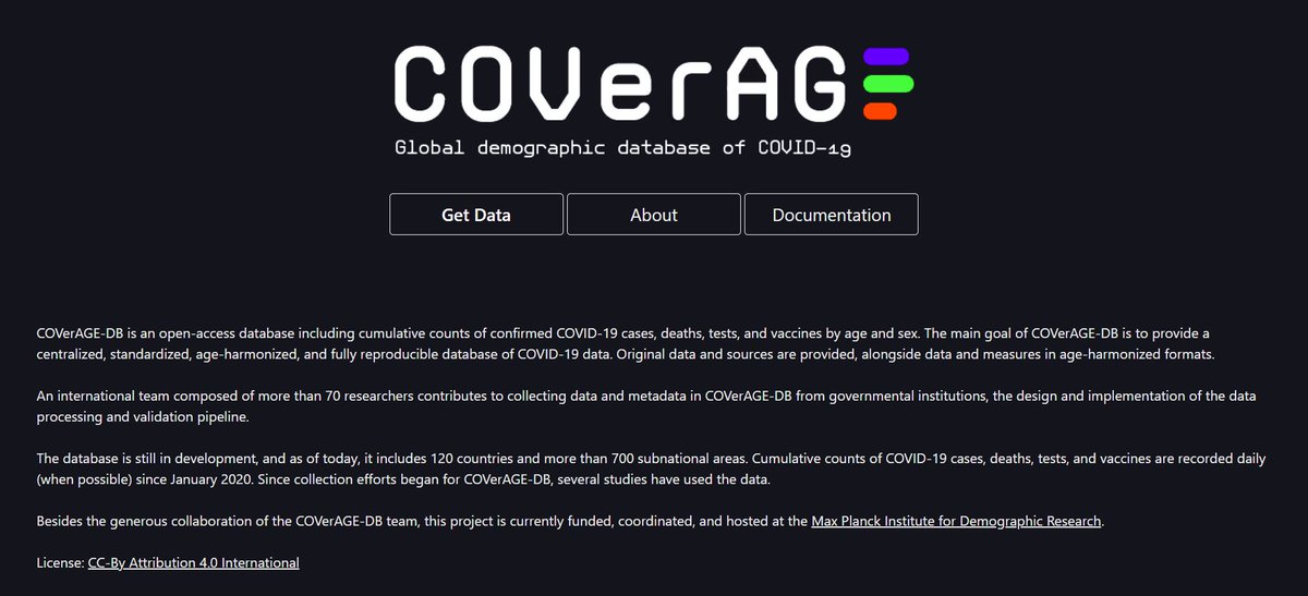 <a href="/COVerAGE_DB/">COVerAGE</a> is an open-access global demographic DB which includes cumulative counts of confirmed COVID-19 cases, deaths, tests &amp; vaccines by age &amp; sex. The main goal of COVerAGE-DB is to provide a centralized, standardized, age-harmonized &amp; fully reproducible DB of COVID data.