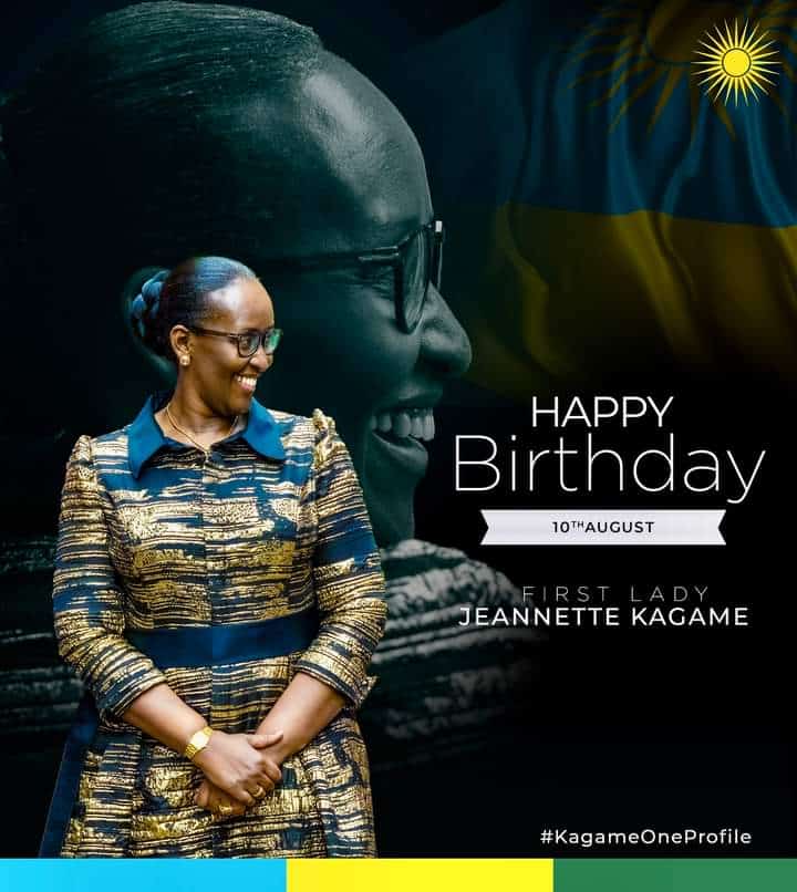  Happy Birthday to you First Lady Wish you all the best in your life Mama Jeannette Kagame 