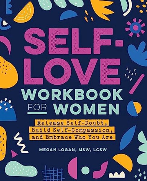 I just received Self-Love Workbook for Women: Release Self-Doubt, Build Self-Compassion, and Embrace