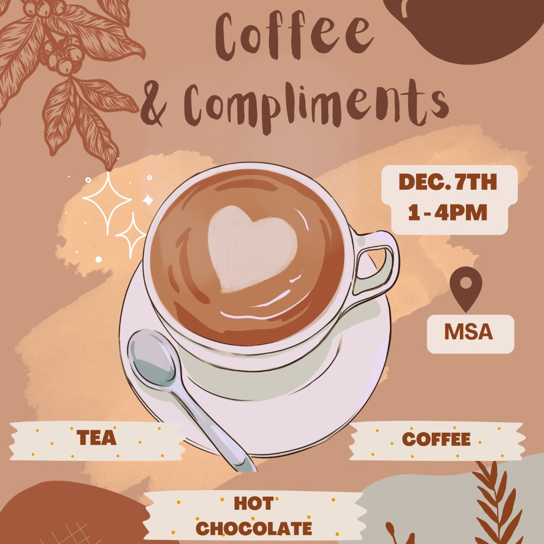 De-stress and join MSA for a relaxing afternoon of Coffee and Compliments ☕😇.  This event is a casual drop-in where you can grab tea, coffee, and hot chocolate while creating and receiving positive affirmations going into finals! 🤗