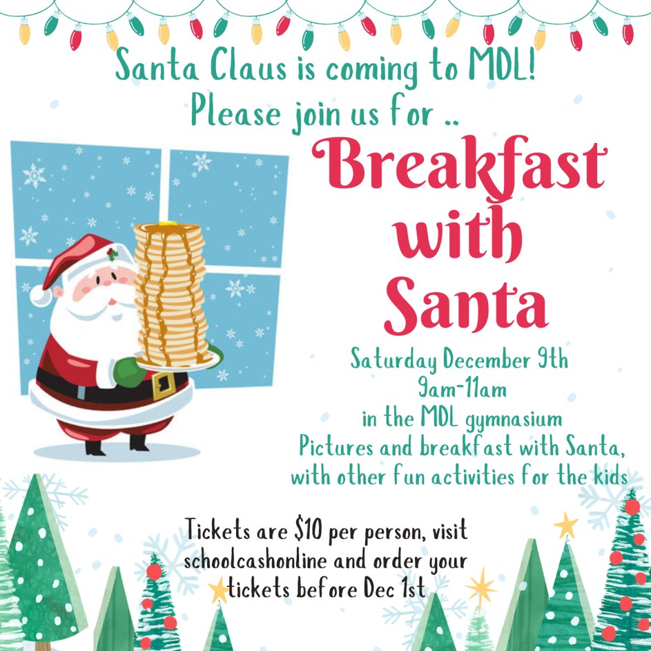 Breakfast with Santa is back at MDL! Families, please check School Cash Online to purchase your tickets. Last day to buy is Friday, December 1st at 12 noon. We look forward to seeing you there!
