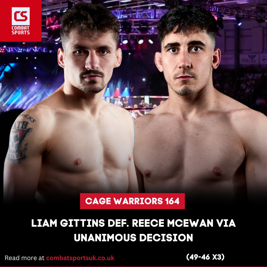 #CW164 Result: Liam Gittins def. Reece McEwan via Unanimous Decision (49-46 x3).

The fight goes the distance, with Gittins dominating McEwan on the ground in the opening two rounds, landing heavy shots which cut McEwan early. The fight was contested primarily on the feet in the