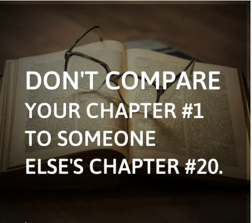 Your journey is uniquely yours. Don't compare your chapter one to someone else's chapter ten. 📖⏳