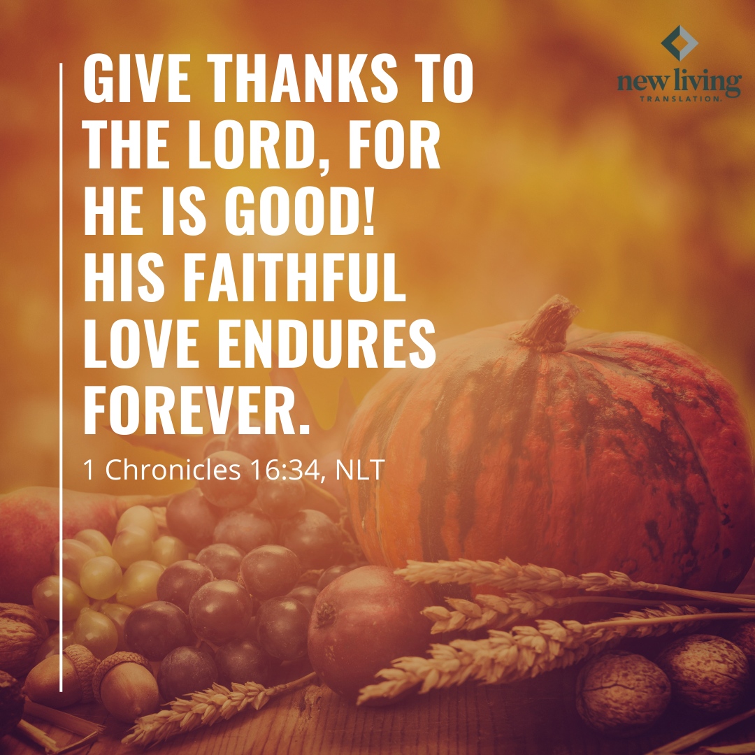 'Give thanks to the Lord, for he is good! His faithful love endures forever.' 1 Chronicles 16:34, NLT

#NewLivingTranslation #NLTBible #Bibleverse #Bibleverses #Biblestory #Biblestories #Bibleversesdaily #Bibleversedaily #Biblequote365 #Biblewords  ⁠