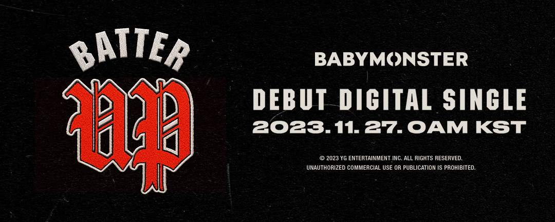 #BABYMONSTER 'BATTER UP' RELEASE COUNTER
Originally posted by yg-life.com

BABYMONSTER Debut Digital Single [BATTER UP]
✅2023.11.27 0AM (KST)

#베이비몬스터 #DigitalSingle #BATTER_UP #RELEASE_COUNTER #20231127_0AM #YG